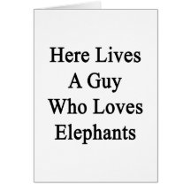 Here Lives A Guy Who Loves Elephants Card