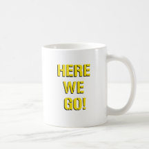 Here We Go Mug