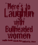 Here's to Laughlin with Bullheaded women Bordeaux Tee Shirt