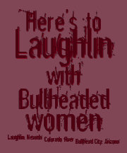 Here's to Laughlin with Bullheaded women Bordeaux Tee Shirt