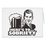 Here's To Sobriety Greeting Cards