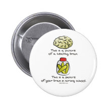 Here's your Brain in Nursing School Pinback Button