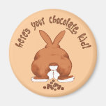 Here's your chocolate Magnet