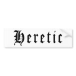 Heretic 1 bumper sticker