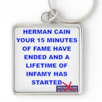 Herman Cain 15 Minutes of Fame is Over Key Chain