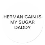 HERMAN CAIN IS MY SUGAR DADDY stickers
