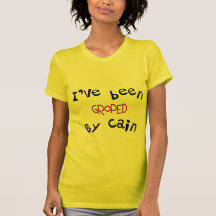 Herman Cain "I've Been Groped By Cain" Gifts T-shirt