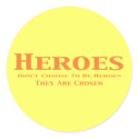 Heroes Don't Choose to Be Heroes They Are Chosen Sticker
