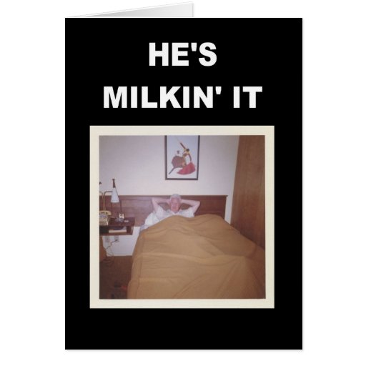 He's Milkin' it - Get Well Card