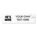 HE'S MINE -.png bumper stickers