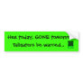 Hex today, gone tomorrow! Tailgater Bumper Sticker