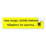 Hex today, gone tomorrow! Tailgater Bumper Sticker