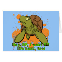 Hey BP I Want My Life Back Too Turtle Tshirt Greeting Card