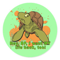 Hey BP I Want My Life Back Too Turtle Tshirt Round Stickers