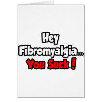 Hey Fibromyalgia...You Suck!