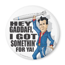 Hey Gaddafi, I Got Somethin' For Ya! Magnet