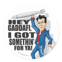Hey Gaddafi, I Got Somethin' For Ya Stickers