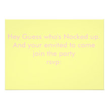 Hey Guess who's Nocked up.And your envited to c... Custom Invitations