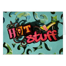 Hey Hot Stuff!! Card