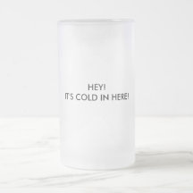 HEY!IT'S COLD IN HERE! COFFEE MUG