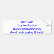 Hey Kids!Thanks for the $1000000000000 Good Lu... Bumper Sticker