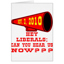 Hey Liberals; Can You Hear Us Now? Card