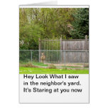 Hey Look What I Saw in the Neighbour's Yard. Card