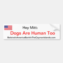 Hey Mitt: Dogs Are Human Too Bumper Sticker