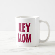 HEY MOM...shopping Coffee Mugs
