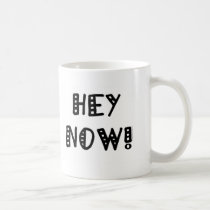 Hey Now! mugs