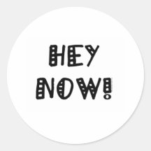Hey Now! Sticker
