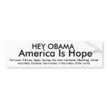 HEY OBAMA, America Is Hope, For Israel, S.Korea... Bumper Sticker