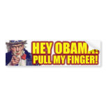 Hey Obama! Pull My Finger! Bumper Sticker