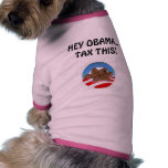 HEY OBAMA...TAX THIS! PET SHIRT