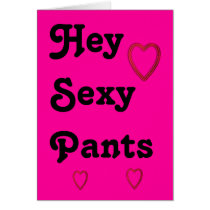 Hey Sexy Pants Happy Valentines Day Card