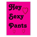 Hey Sexy Pants Happy Valentines Day cards