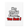 Hey Thyroid Cancer...You Suck! Postcards