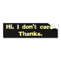 Hi, I don't care. Thanks.
