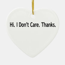 Hi. I Don't Care. Thanks. Christmas Tree Ornament