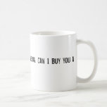 Hi I'm wingman. Can I buy you a drink Mugs