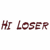 Hi Loser-Embroidered T-Shirt