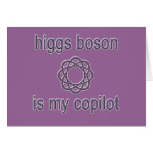 Higgs Boson Is My Co Pilot Physics Humour Card