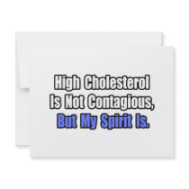 High Cholesterol Is Not Contagious..