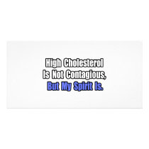 High Cholesterol Is Not Contagious..
