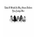 high heels, Take A Walk In My Shoes Before You ... t-shirts