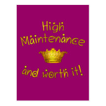 High Maintenance And Worth it! Post Card