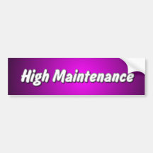 High Maintenance Bumper Sticker