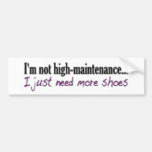 High Maintenance Shoes Bumper Stickers