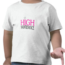 High Maintenance Tee Shirts