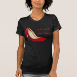Highly Motivated: Will Work for Shoes (Maybe) Tee Shirt